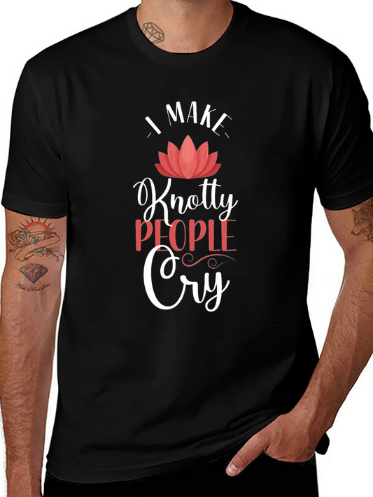 Knotty People Cry T-Shirt - Funny Sarcastic Tee