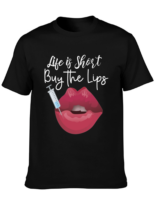 Life is Short Buy the Lips T-Shirt