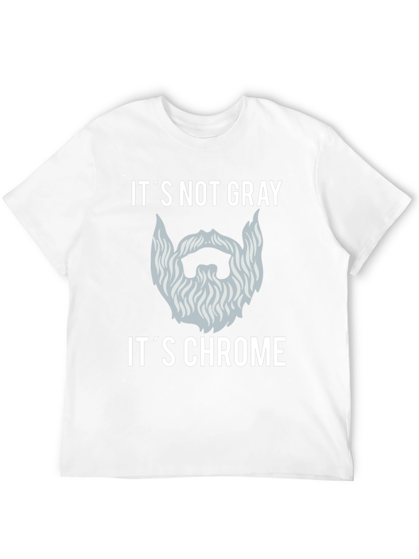 Its Not Gray Its Chrome T-Shirt