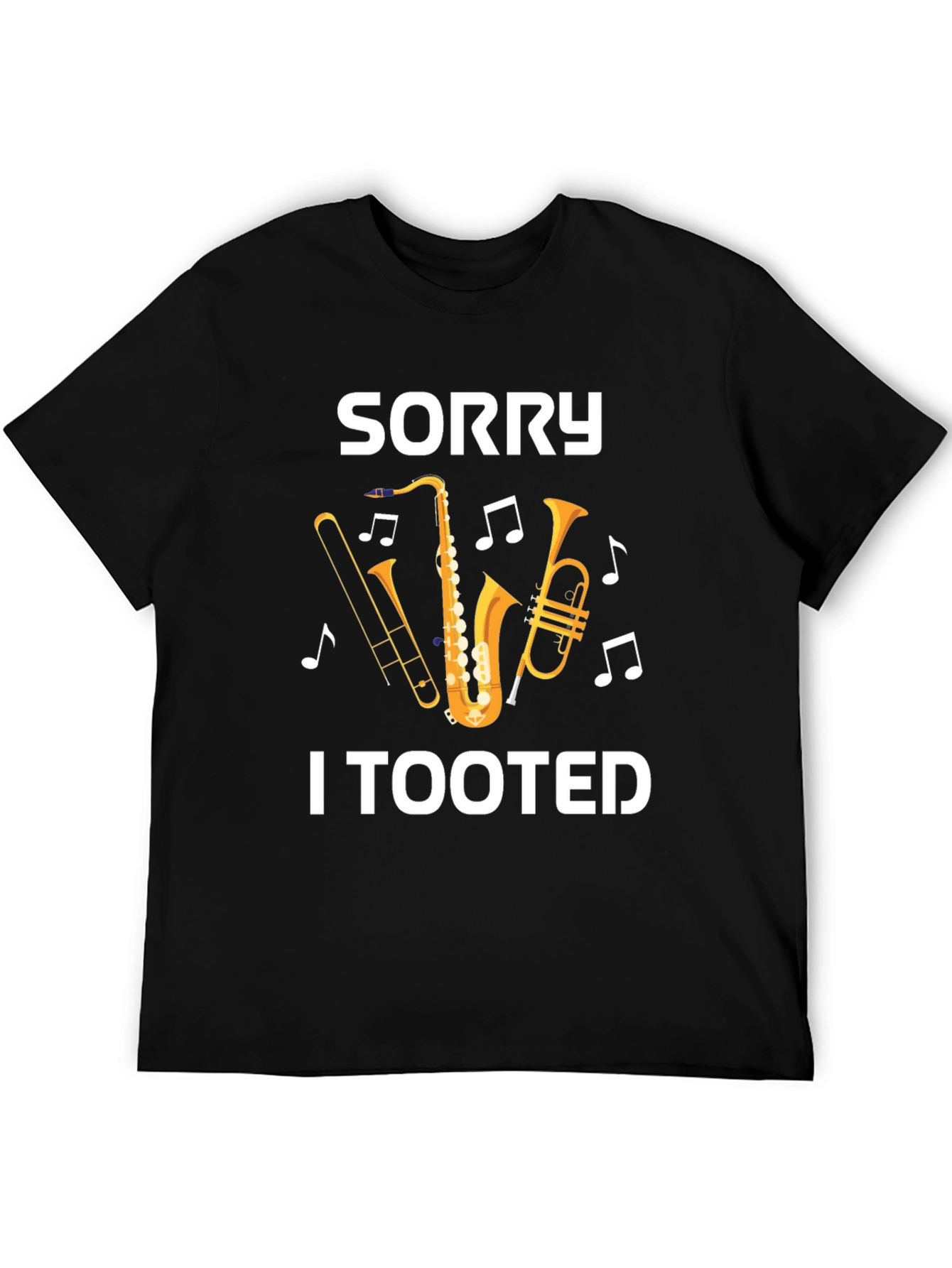 Sorry I Tooted Funny Musician T-Shirt