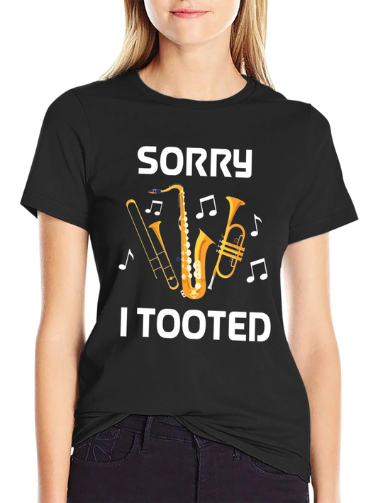Sorry I Tooted Funny Musician T-Shirt