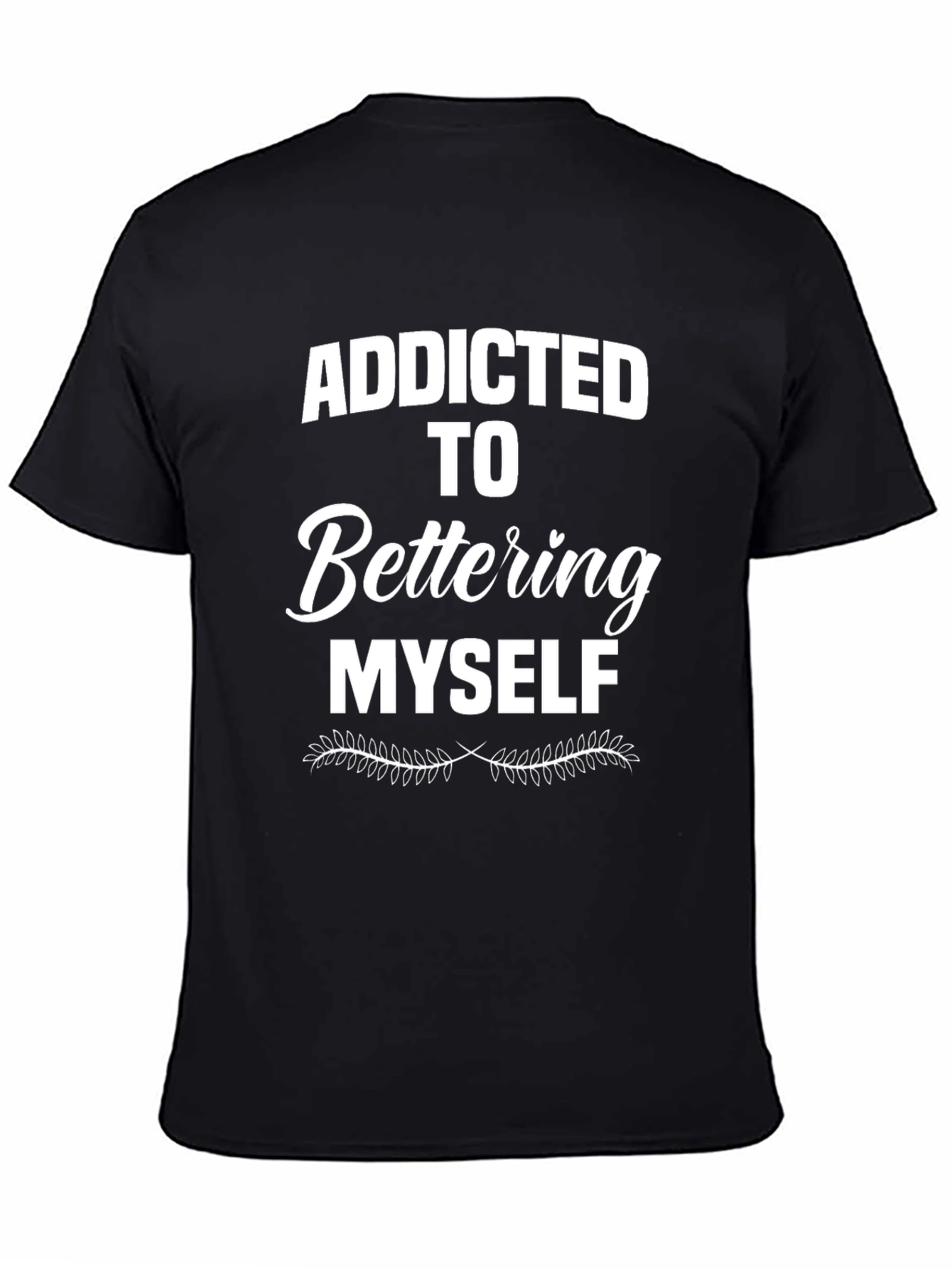 Addicted to Bettering Myself T-Shirt