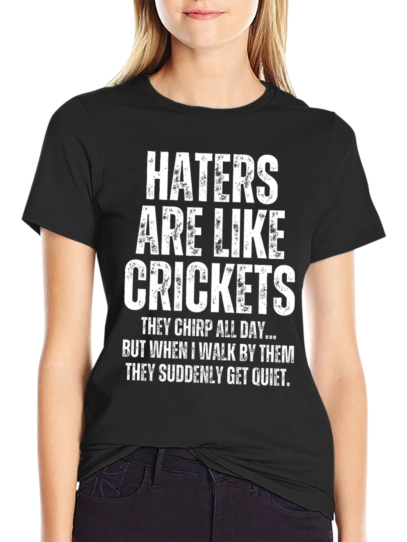 Haters are Like Crickets Funny Novelty T-Shirt