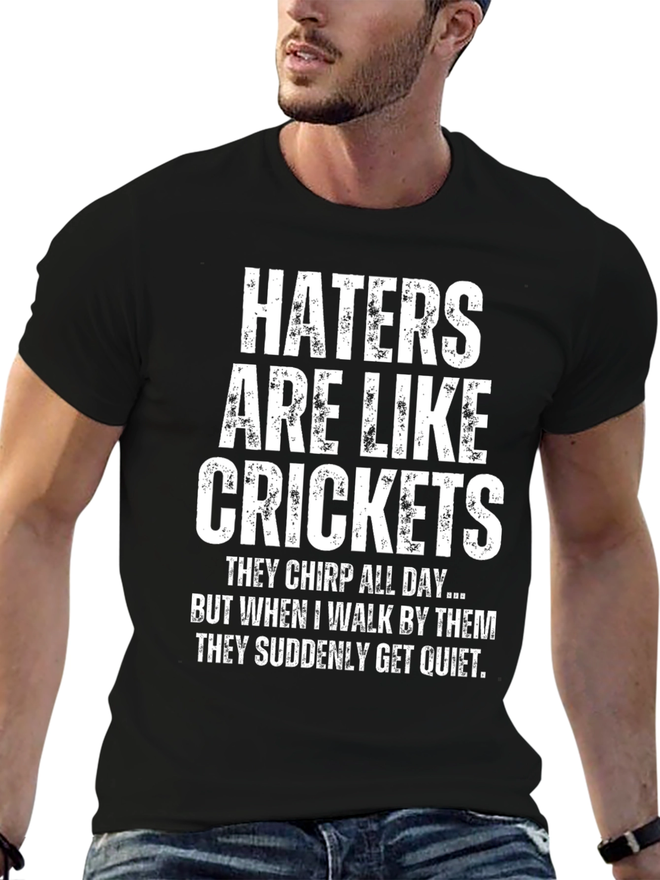Haters are Like Crickets Funny Novelty T-Shirt