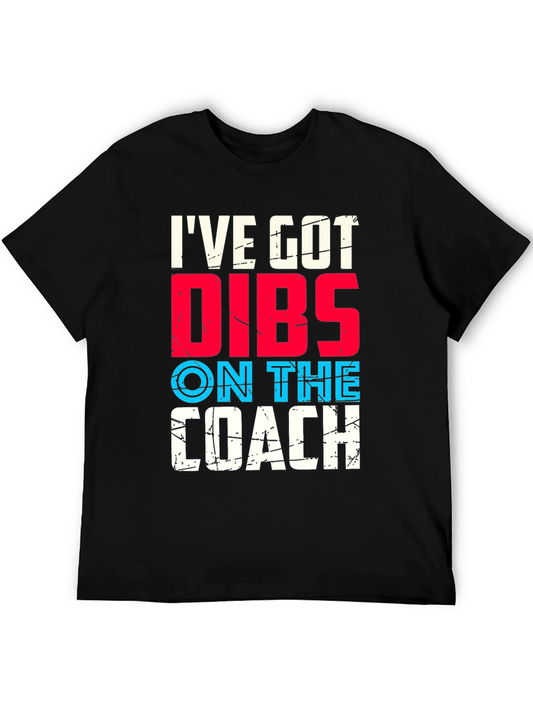Ive Got Dibs On The Coach T-Shirt