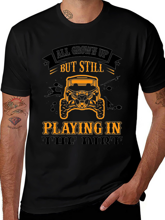 All Grown Up But Still Playing In The Dirt T-Shirt