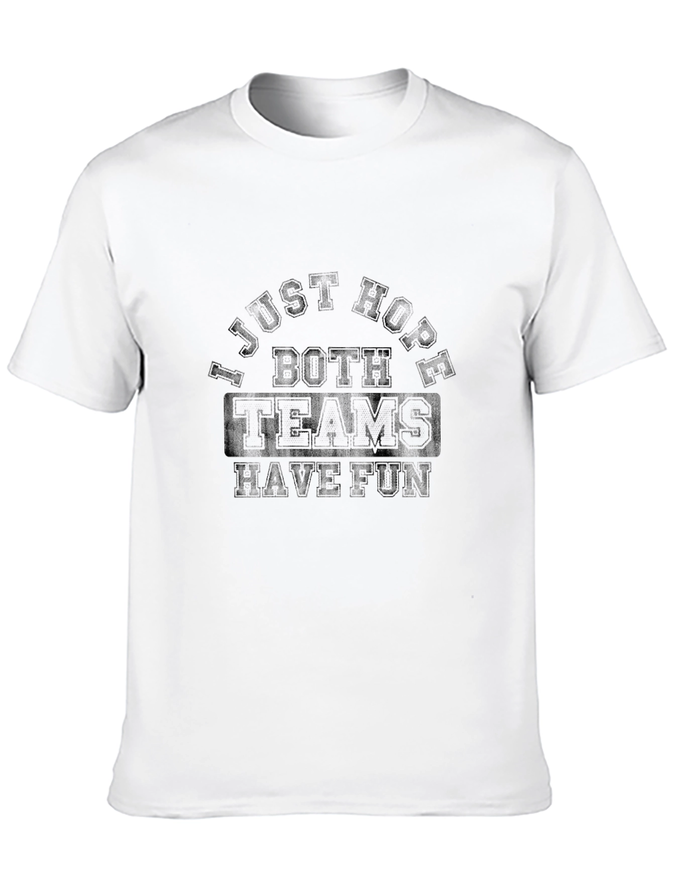 I Just Hope Both Teams Have Fun T-Shirt
