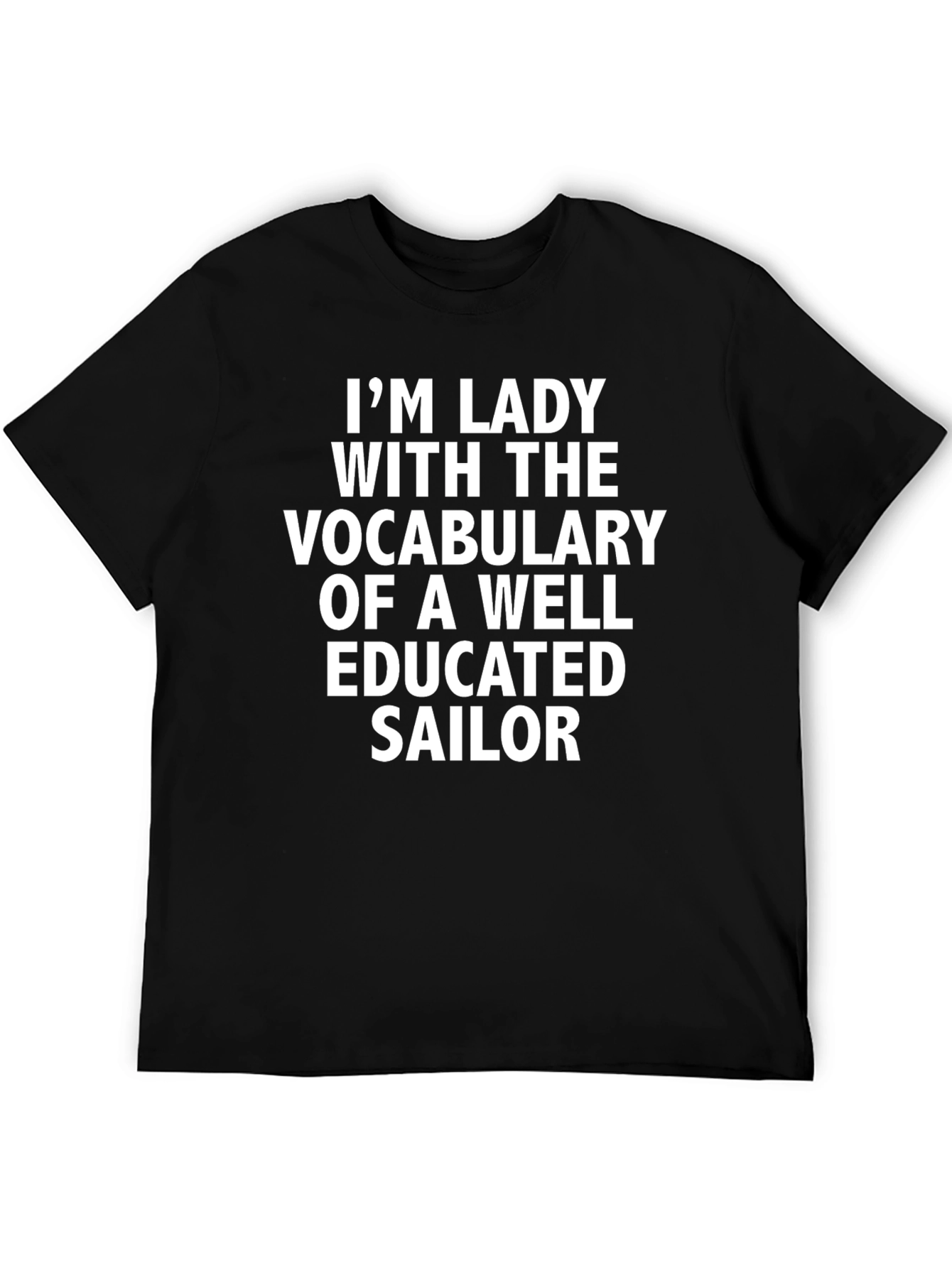 Im Lady Well Educated Sailor Novelty T-Shirt