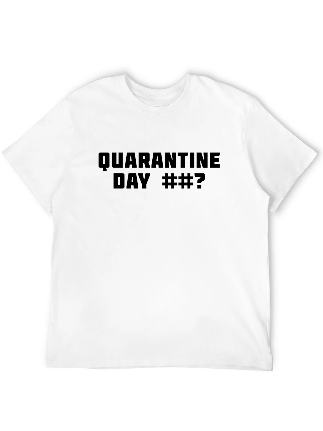 Quarantine Day T-Shirt Funny Lockdown Tee