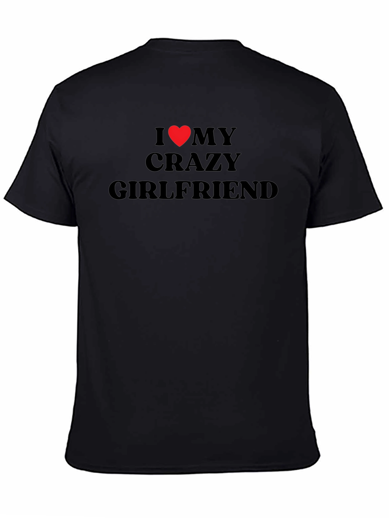 I Heart My Crazy Girlfriend T-Shirt