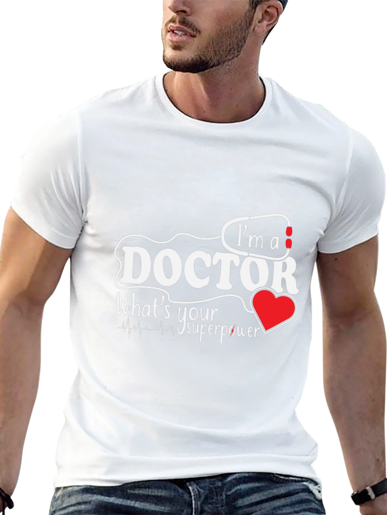 Im A Doctor Whats Your Superpower T-Shirt