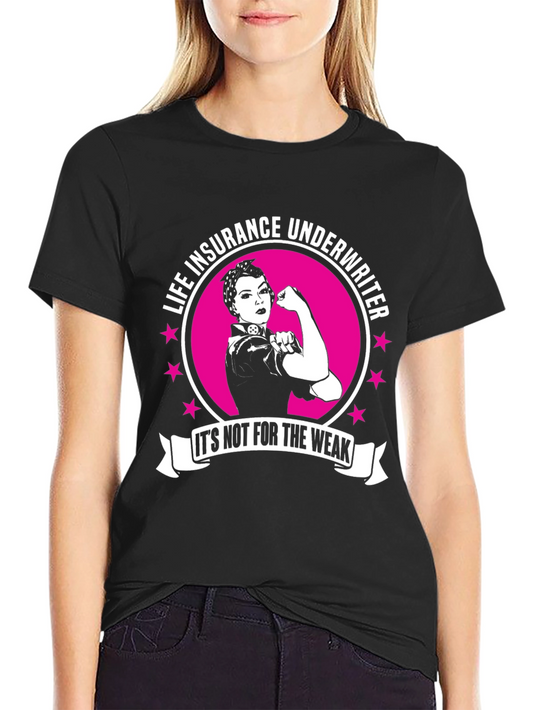 Life Insurance Underwriter T-Shirt - Strong Women Design