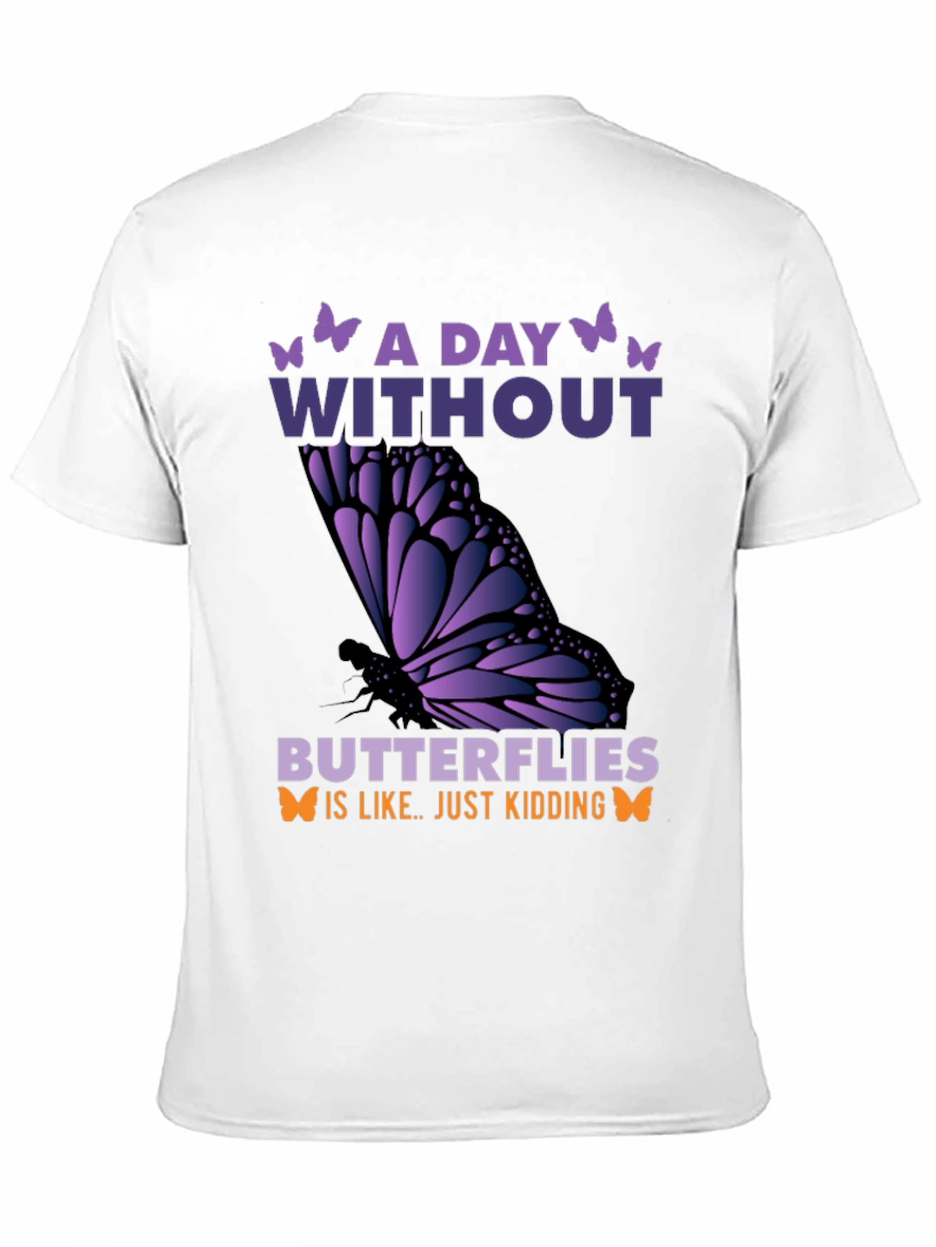 A Day Without Butterflies T-Shirt