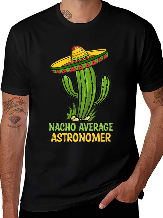 Nacho Average Astronomer T-Shirt Funny Cactus Sombrero