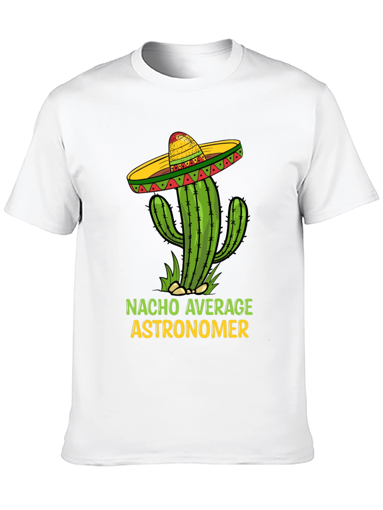 Nacho Average Astronomer T-Shirt Funny Cactus Sombrero