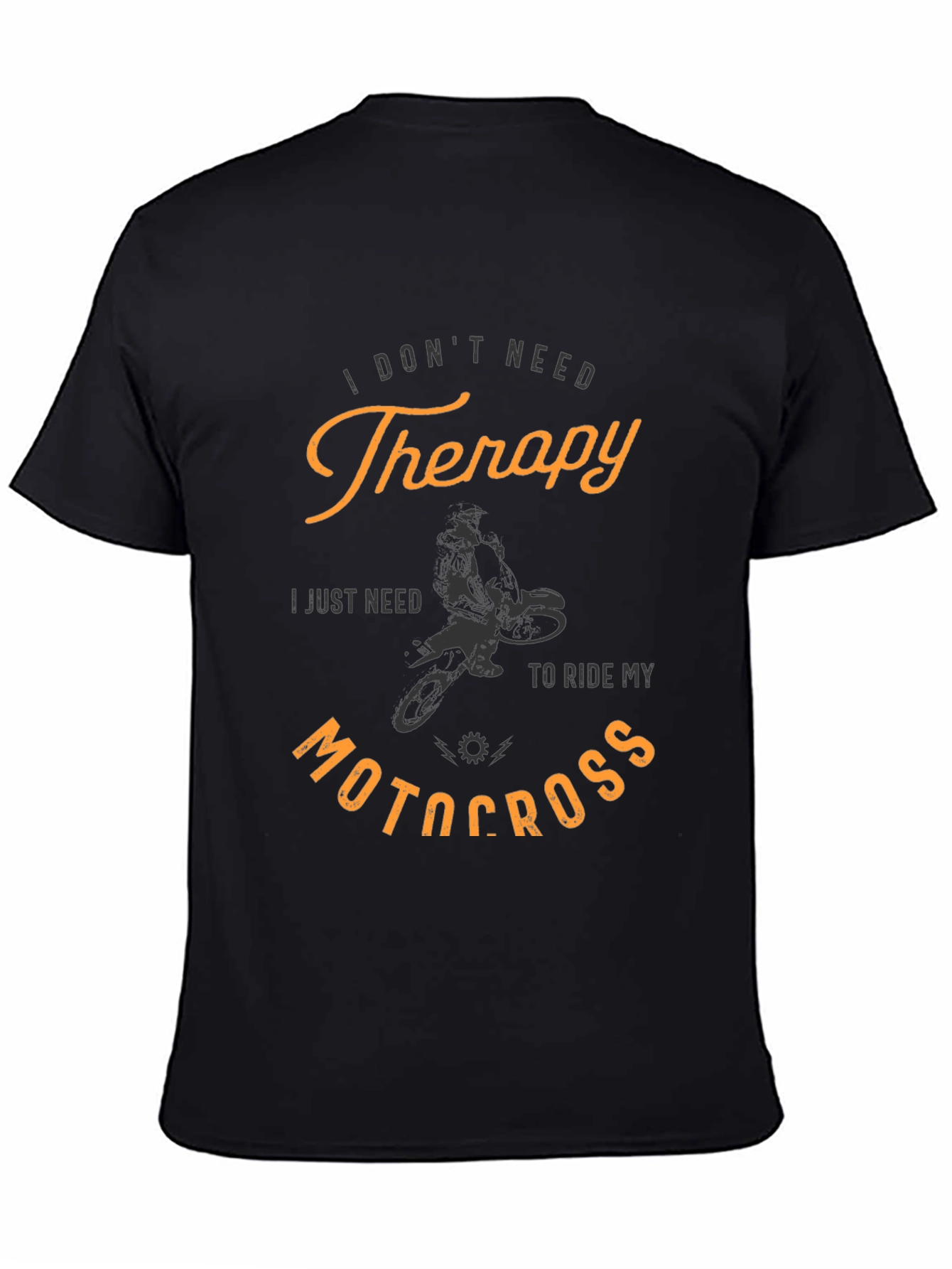 I Dont Need Therapy Motocross T-Shirt