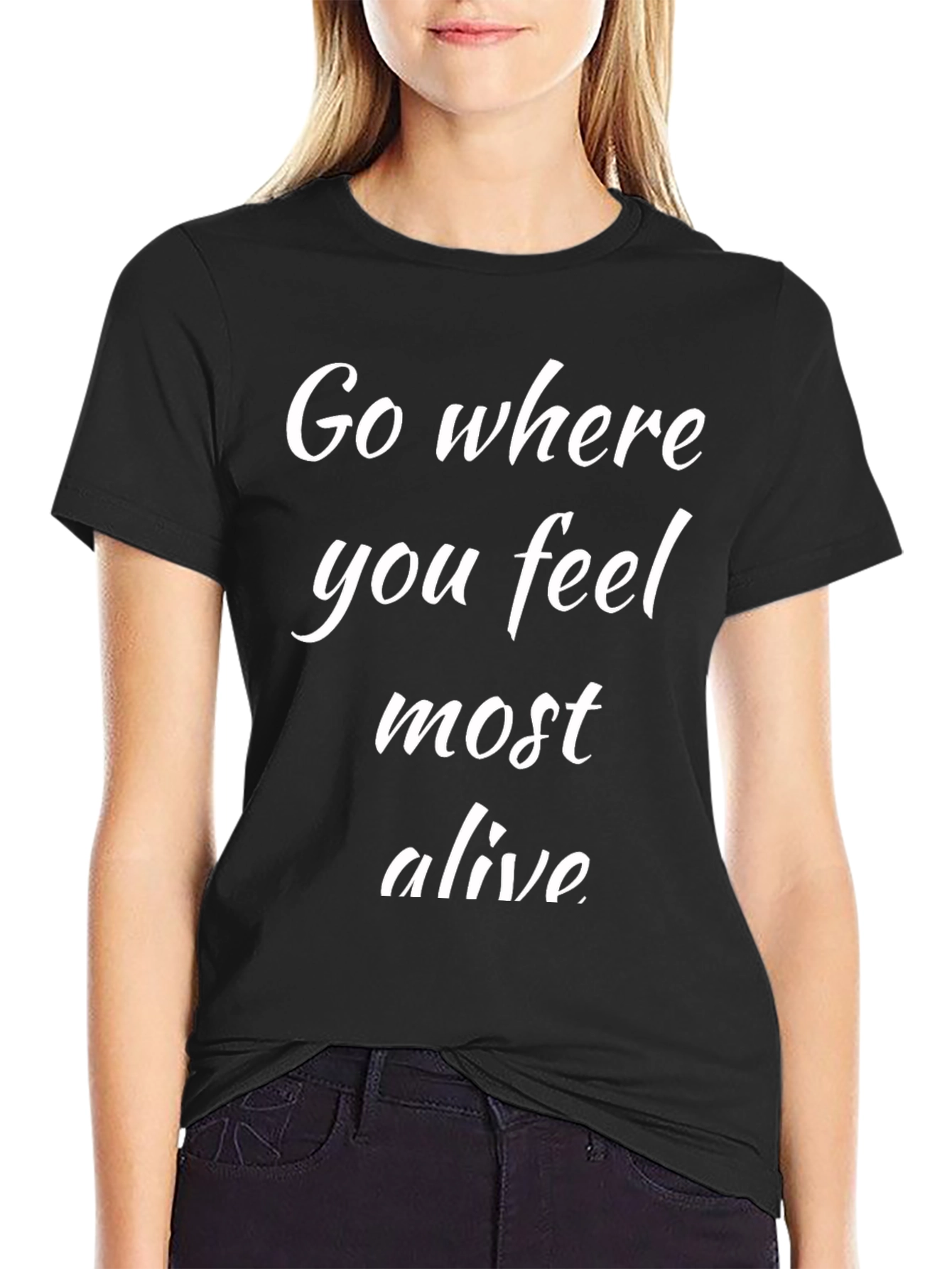 Go Where You Feel Most Alive Black T-Shirt