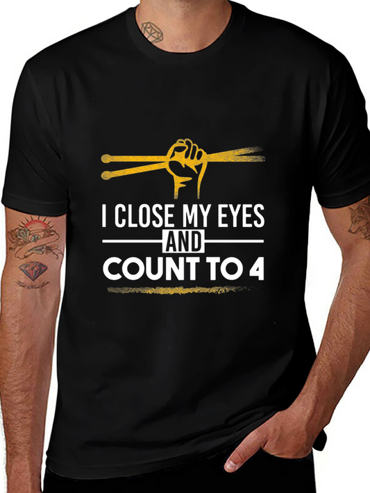 Drummer T-Shirt - I Close My Eyes And Count To 4 - Band Tee