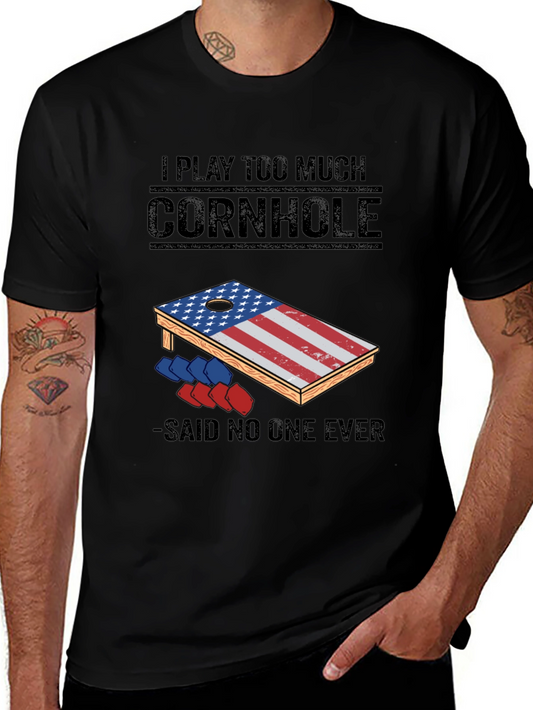 I Play Too Much Cornhole T-Shirt