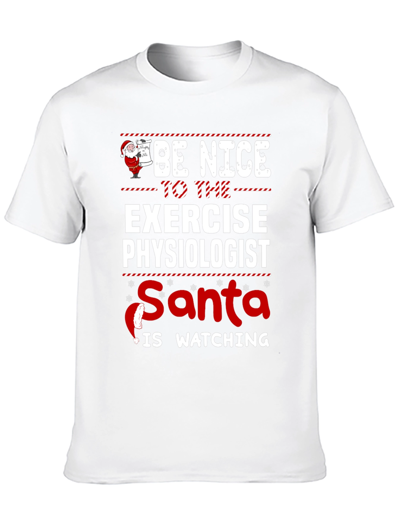 Be Nice To Exercise Physiologist Santa Watching T-Shirt