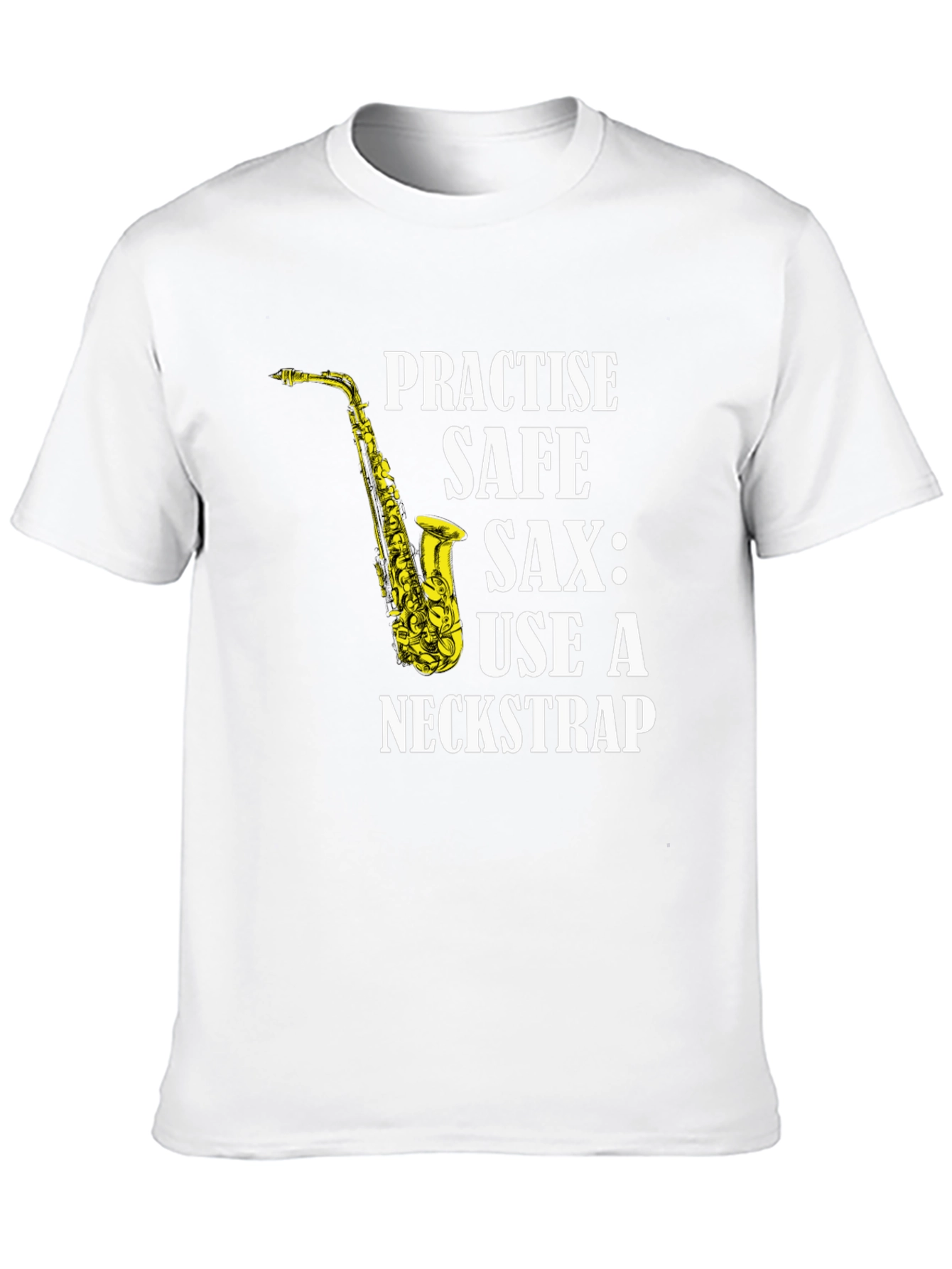 Practise Safe Saxophone T-Shirt - Use a Neckstrap