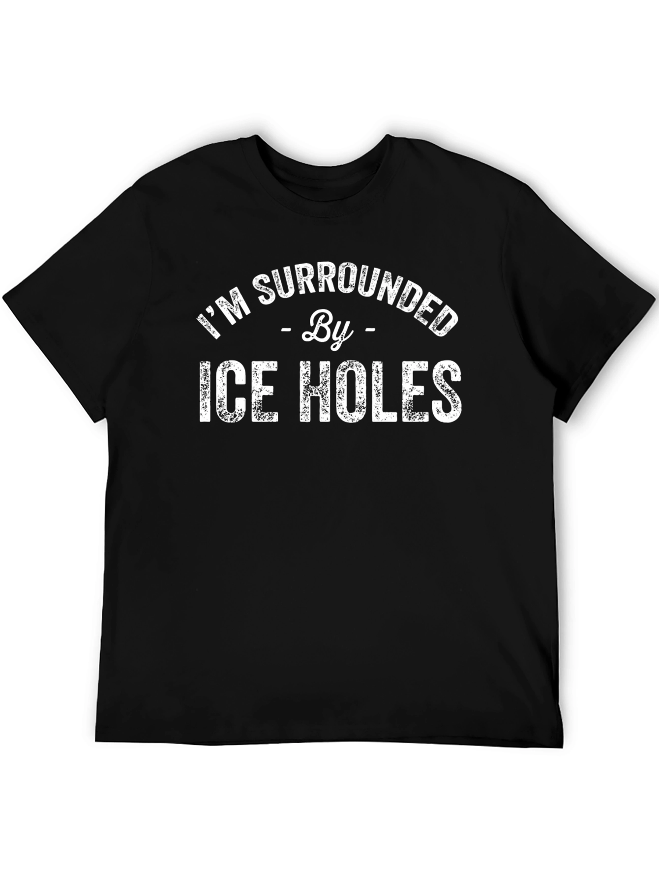 Im Surrounded By Ice Holes T-Shirt