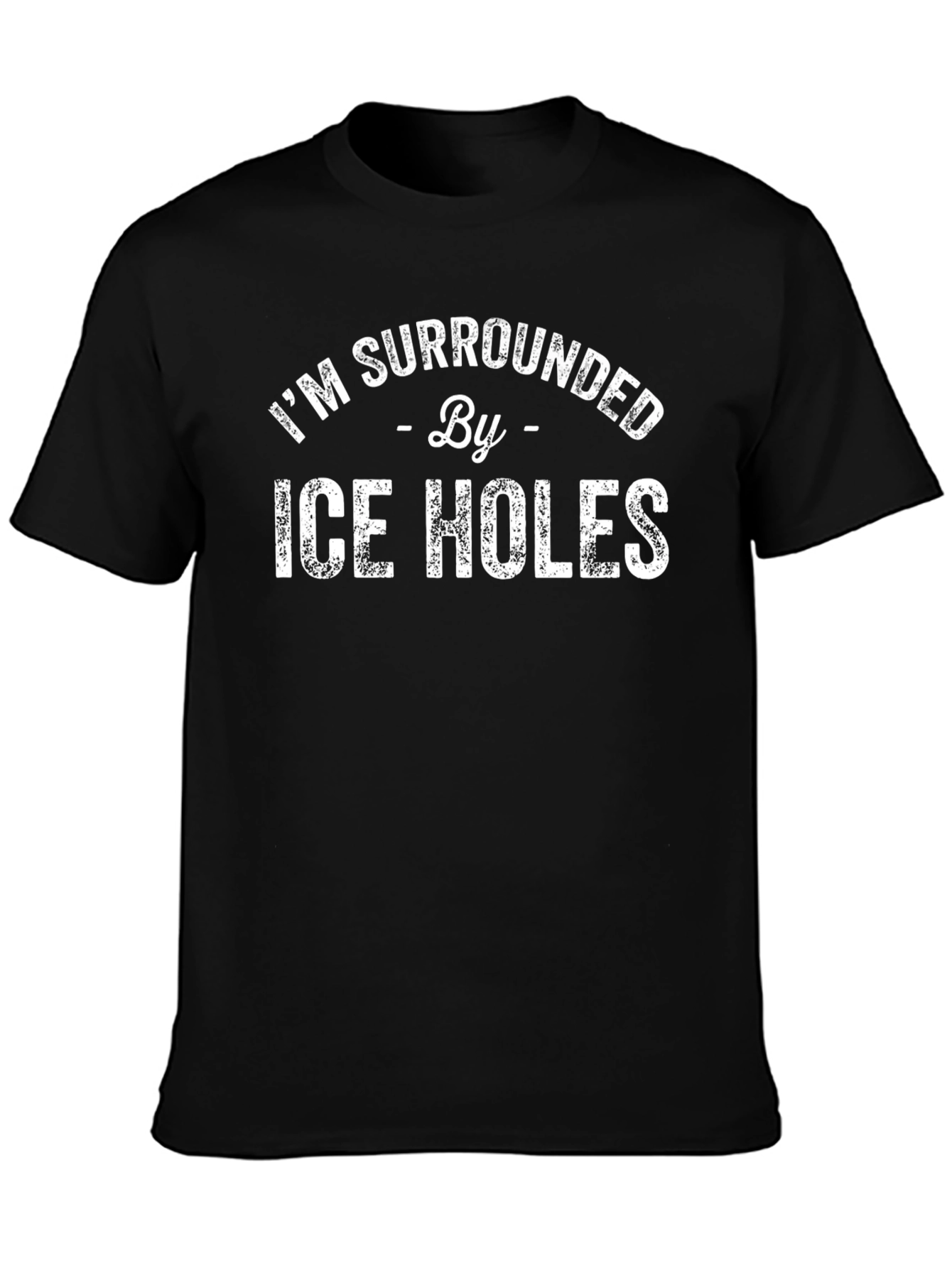 Im Surrounded By Ice Holes T-Shirt