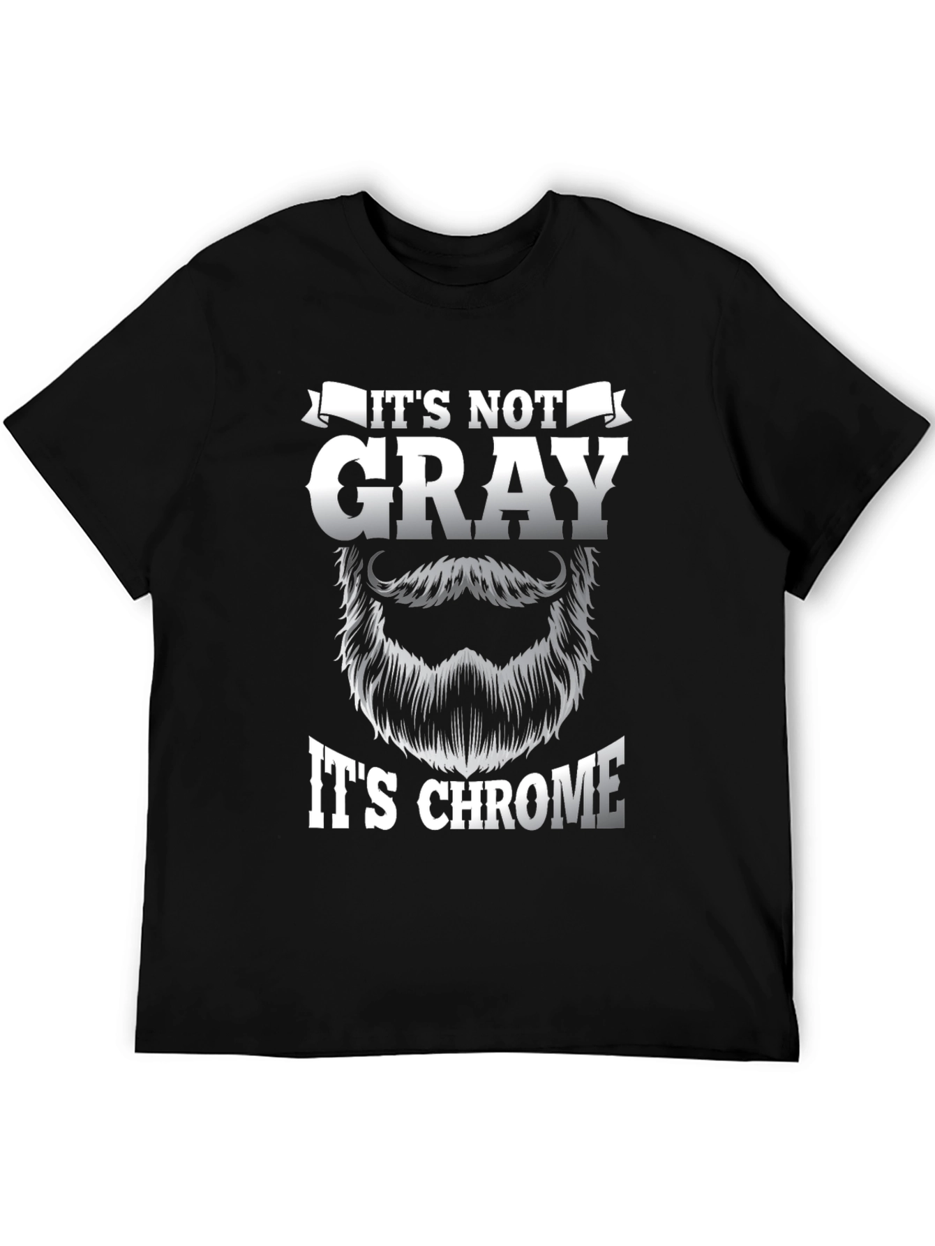 Its Not Gray Its Chrome Black Graphic T-Shirt