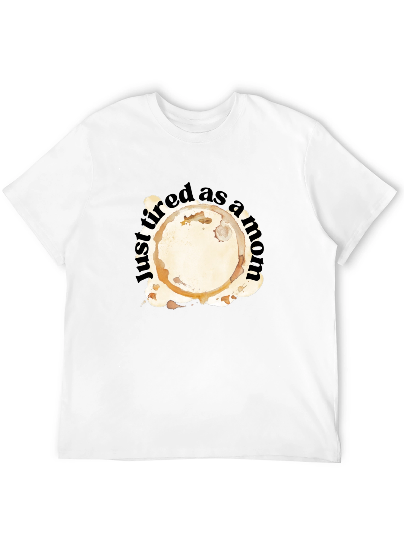 Just Tired as a Mom T-Shirt