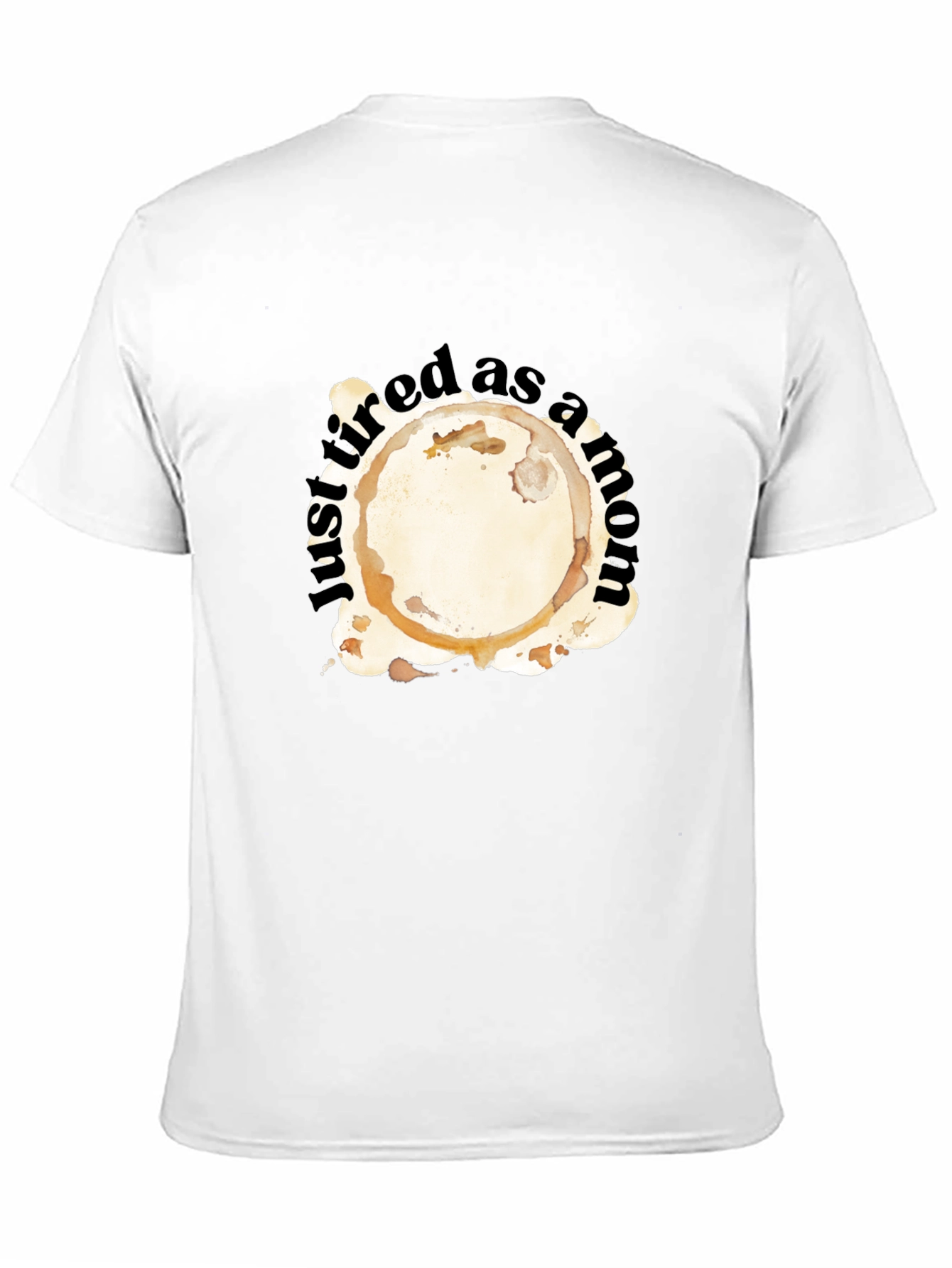 Just Tired as a Mom T-Shirt