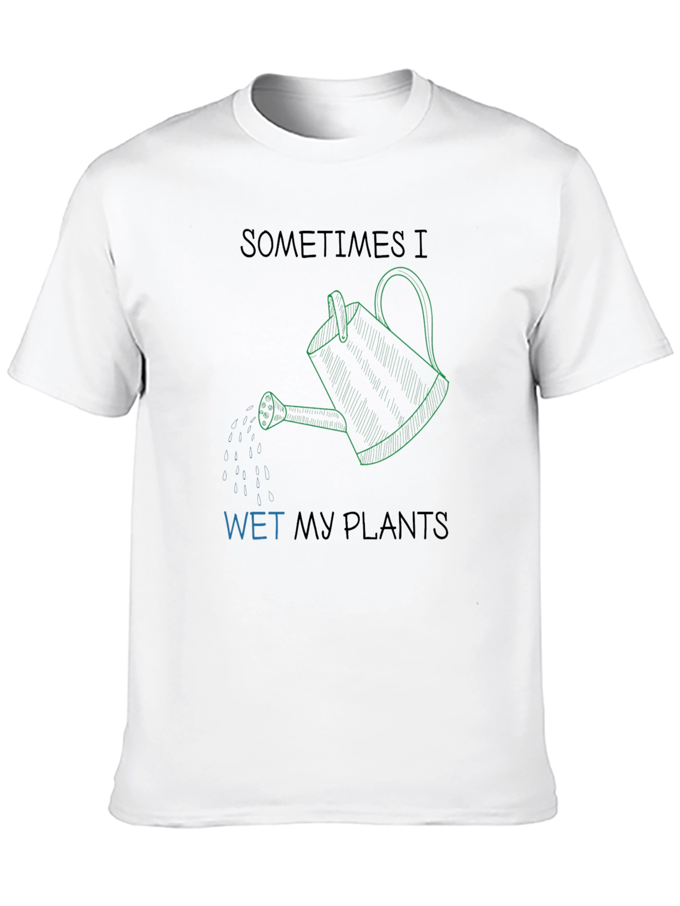 Sometimes I Wet My Plants Graphic T-Shirt