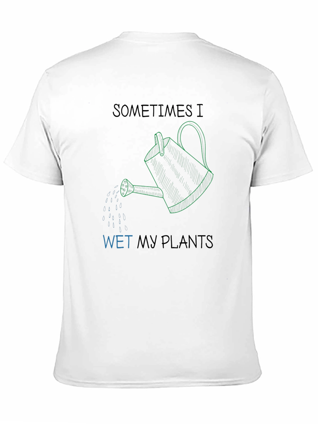 Sometimes I Wet My Plants Graphic T-Shirt