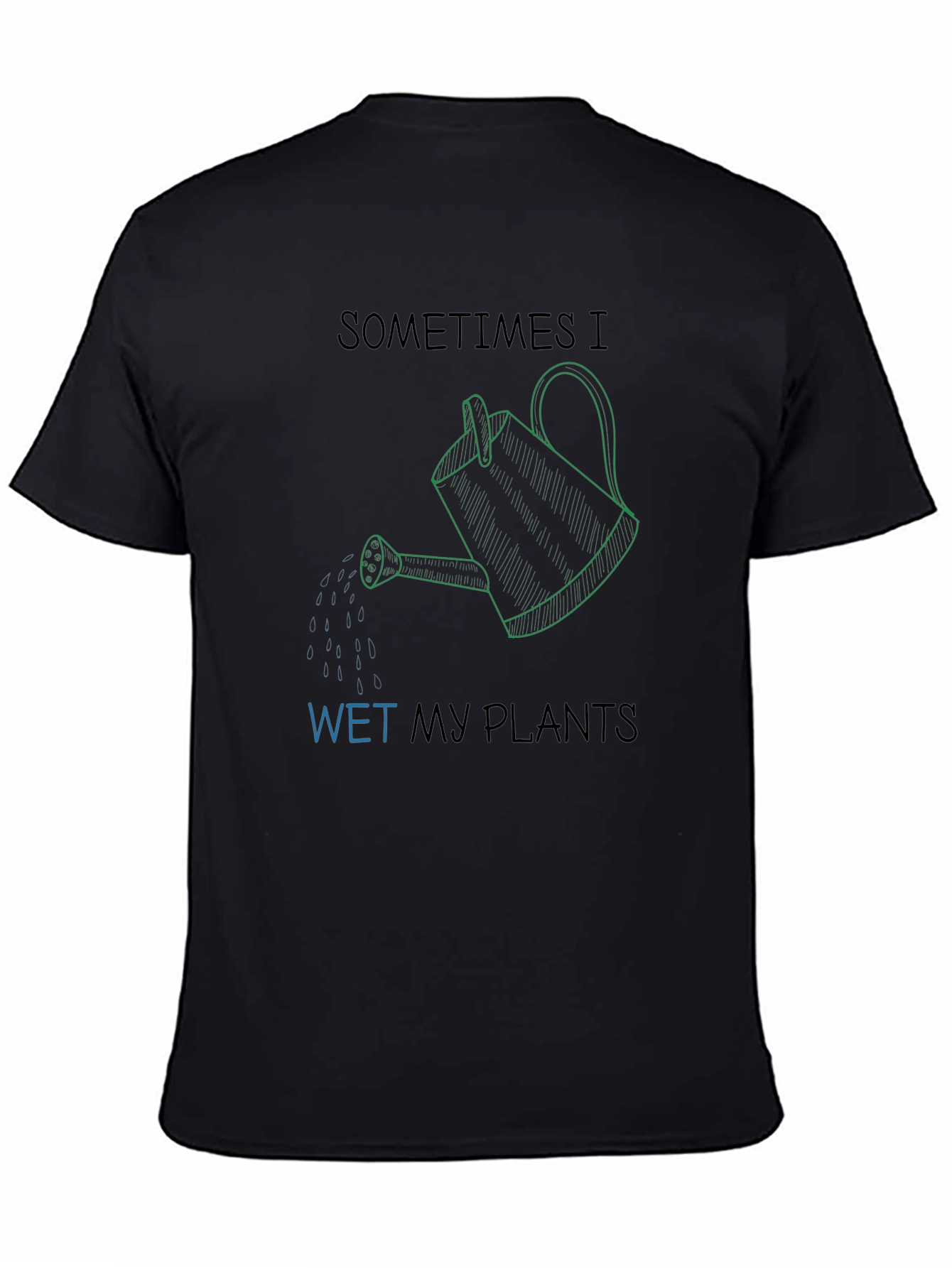 Sometimes I Wet My Plants Graphic T-Shirt