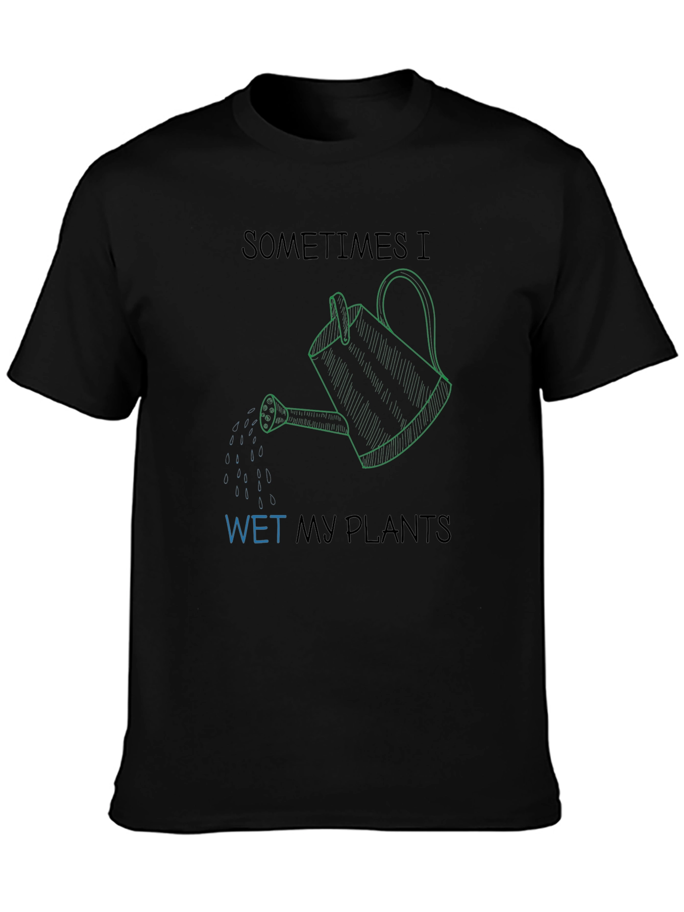 Sometimes I Wet My Plants Graphic T-Shirt