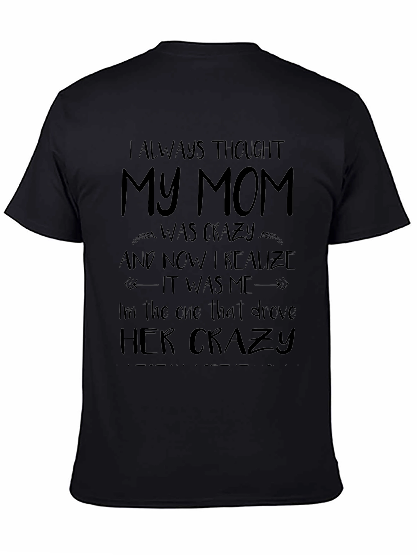 I Always Thought My Mom Was Crazy T-Shirt
