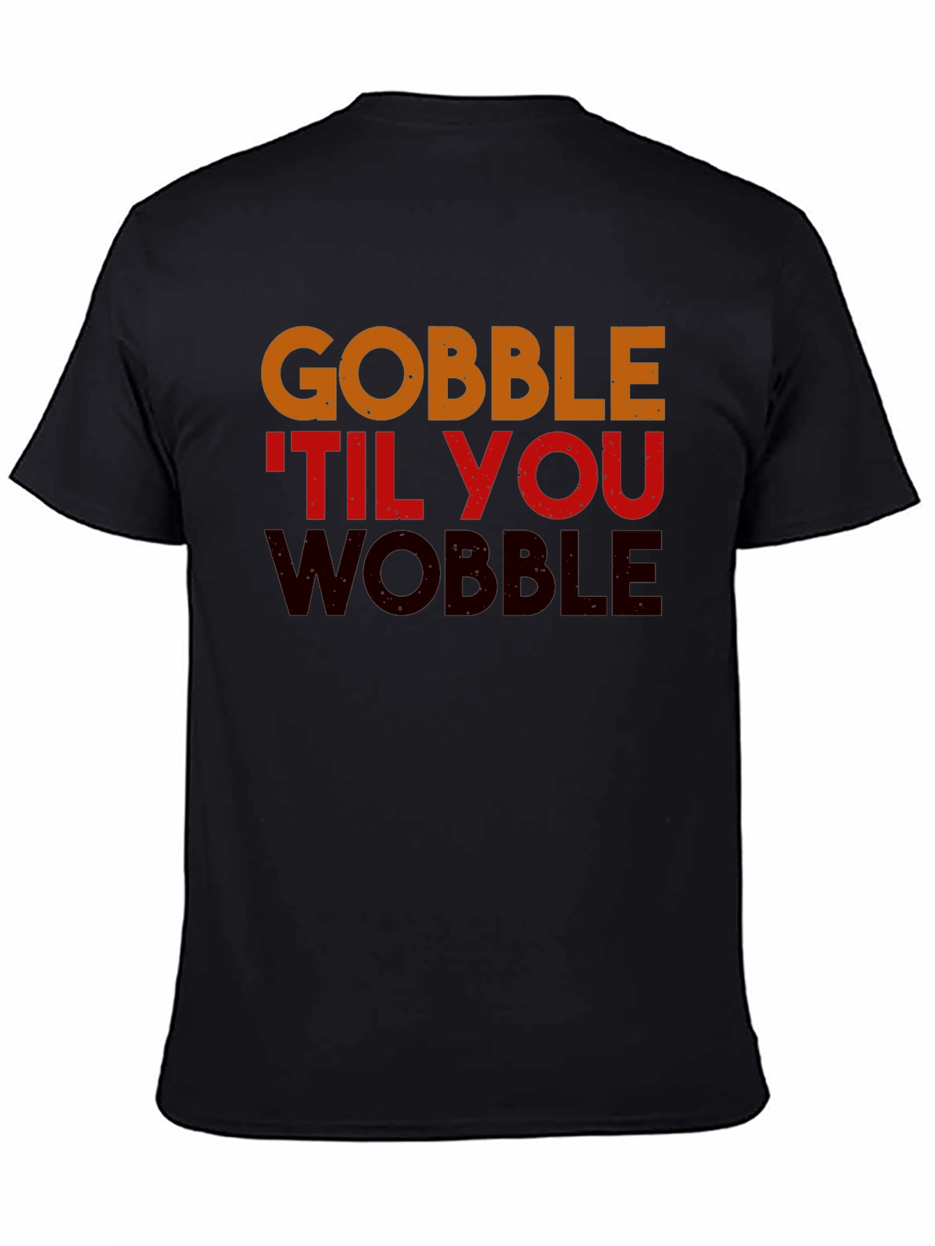Gobble Til You Wobble Thanksgiving T-Shirt
