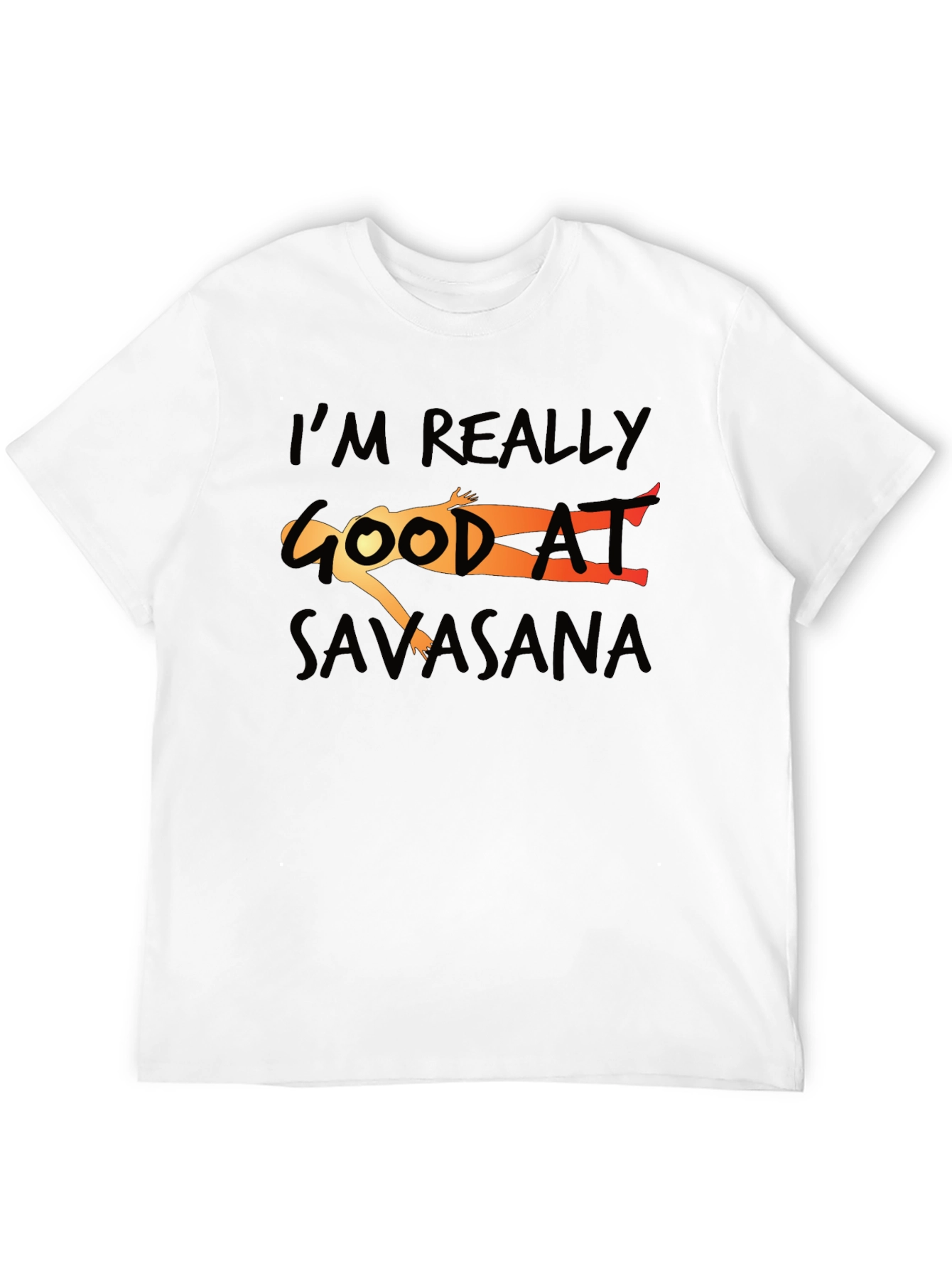 Savasana Yoga T-Shirt - Im Really Good At...