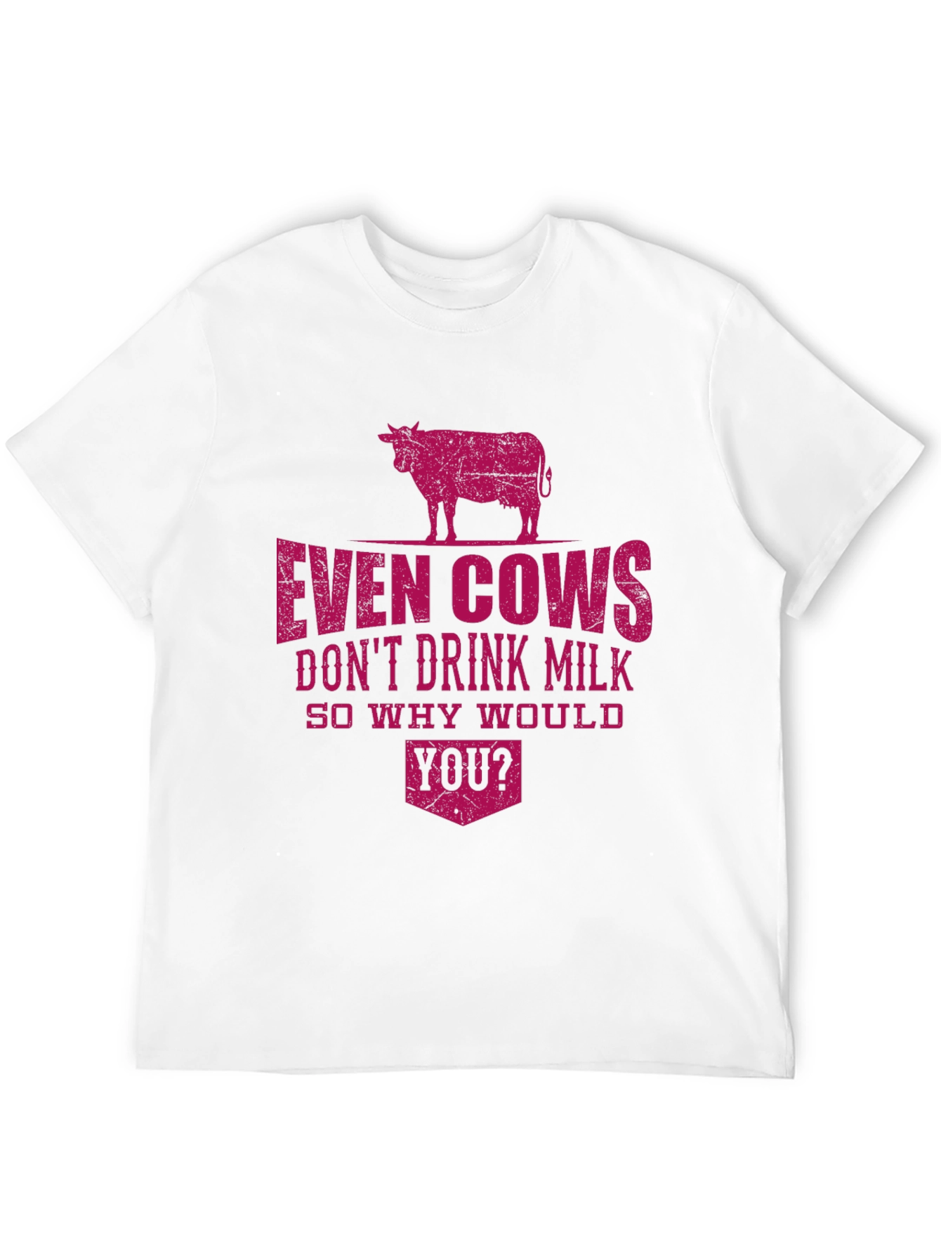 Even Cows Dont Drink Milk T-Shirt