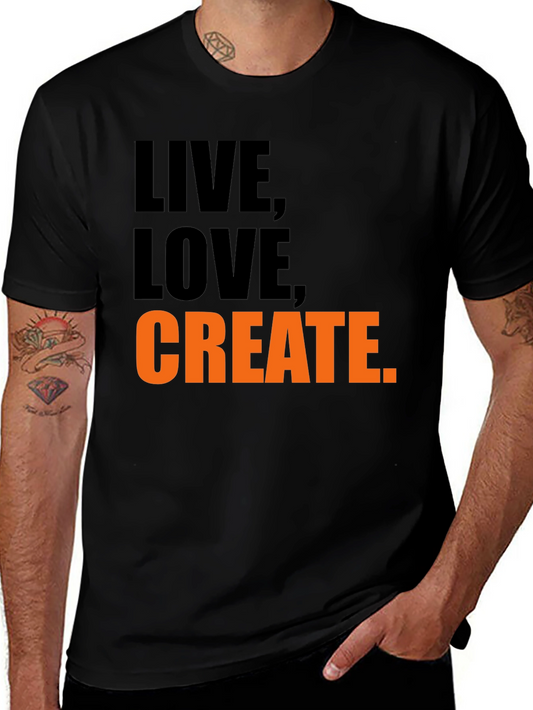 Live Love Create. Graphic Tee