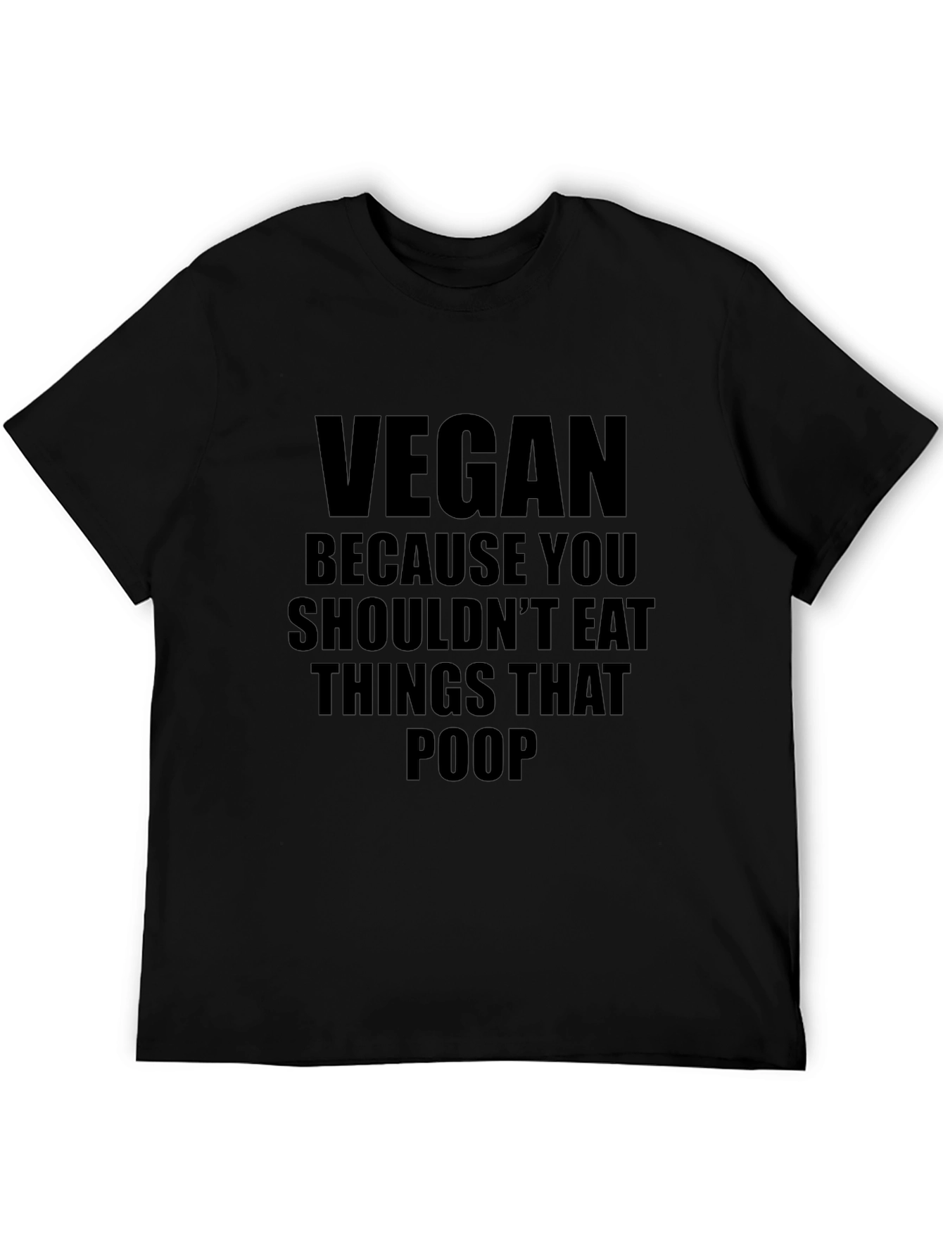 Vegan T-Shirt: Shouldnt Eat Things That Poop