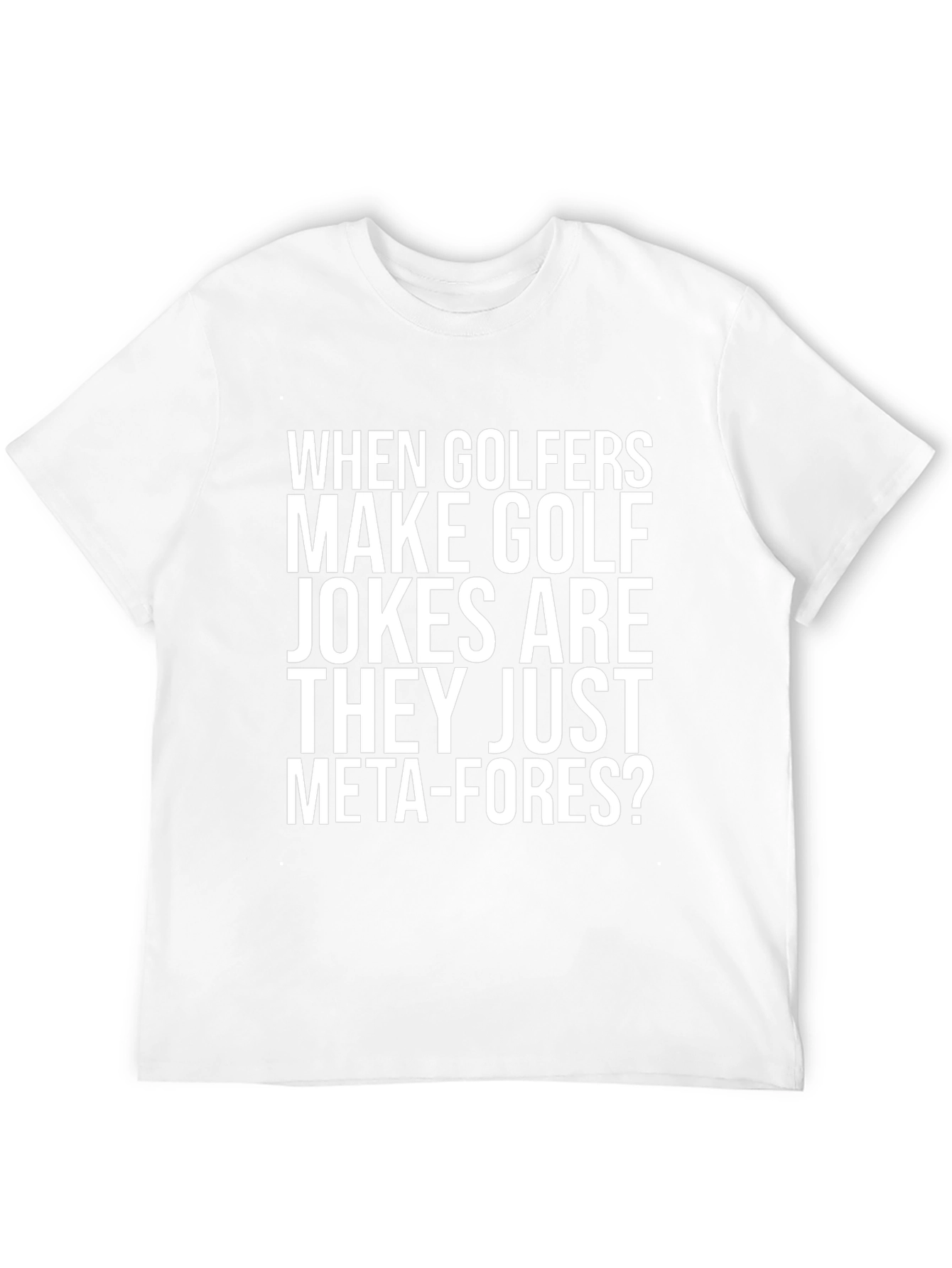 Golf Jokes T-Shirt - Meta-Fore Humor Tee
