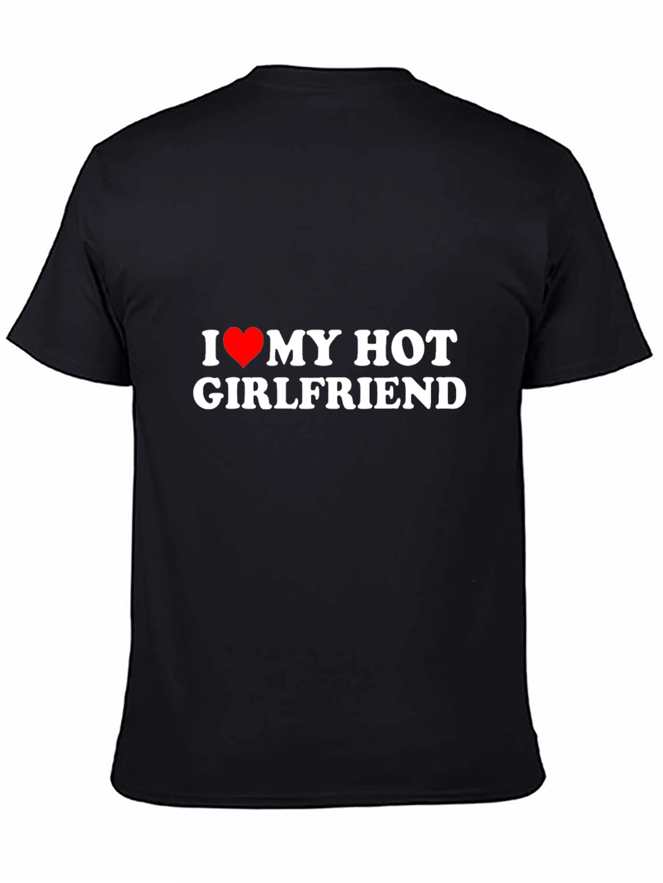 I Love My Hot Girlfriend Black T-Shirt