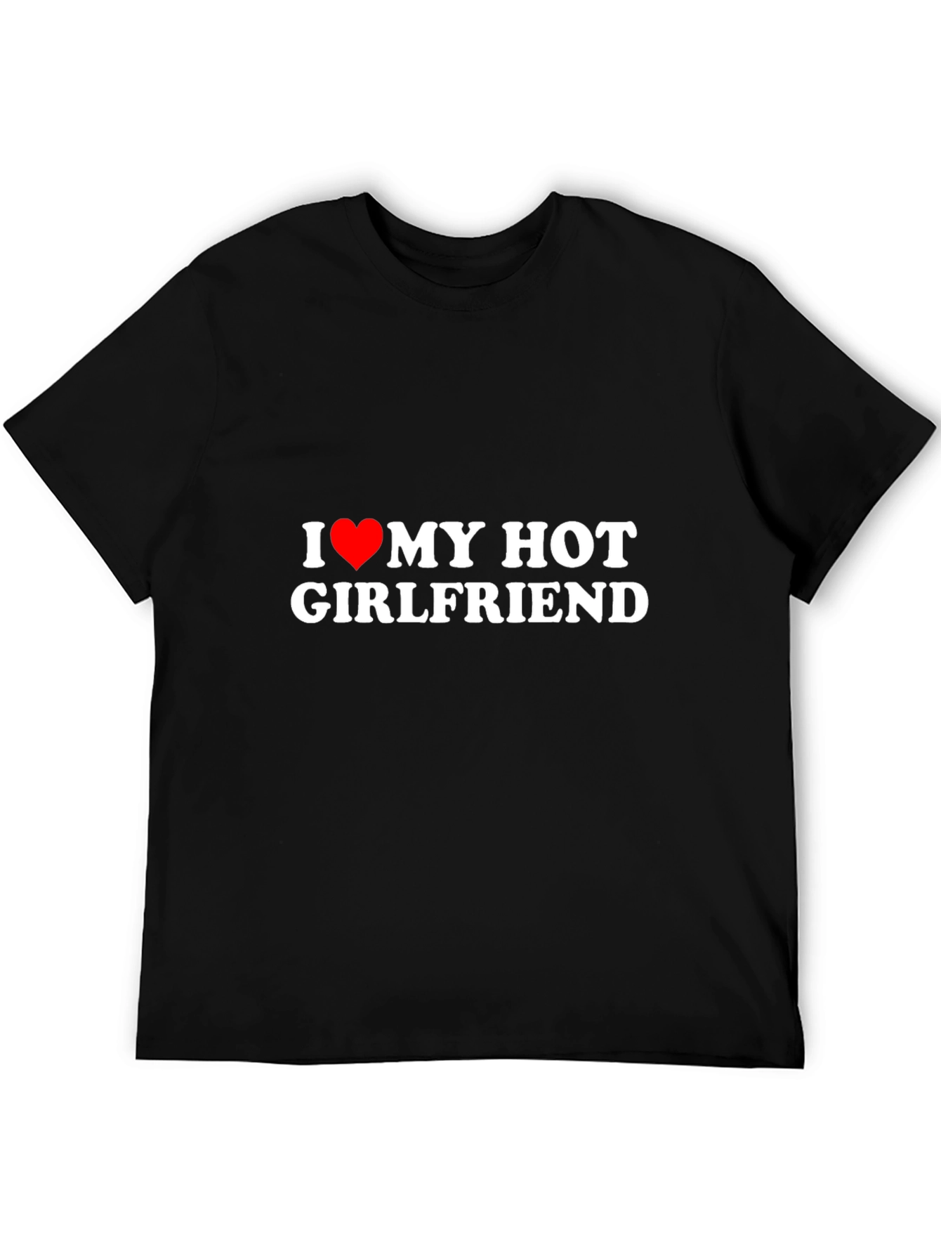 I Love My Hot Girlfriend Black T-Shirt