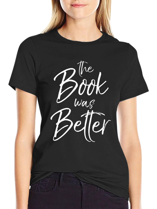 The Book Was Better - Black T-Shirt