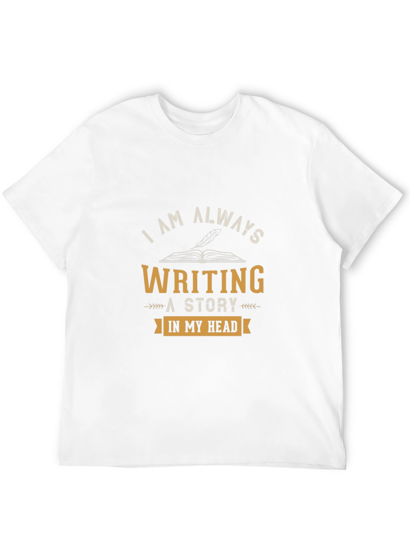 I Am Always Writing T-Shirt