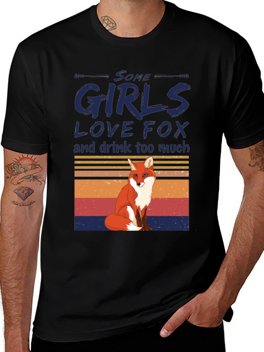 Some Girls Love Fox T-Shirt - Drink Too Much Tee