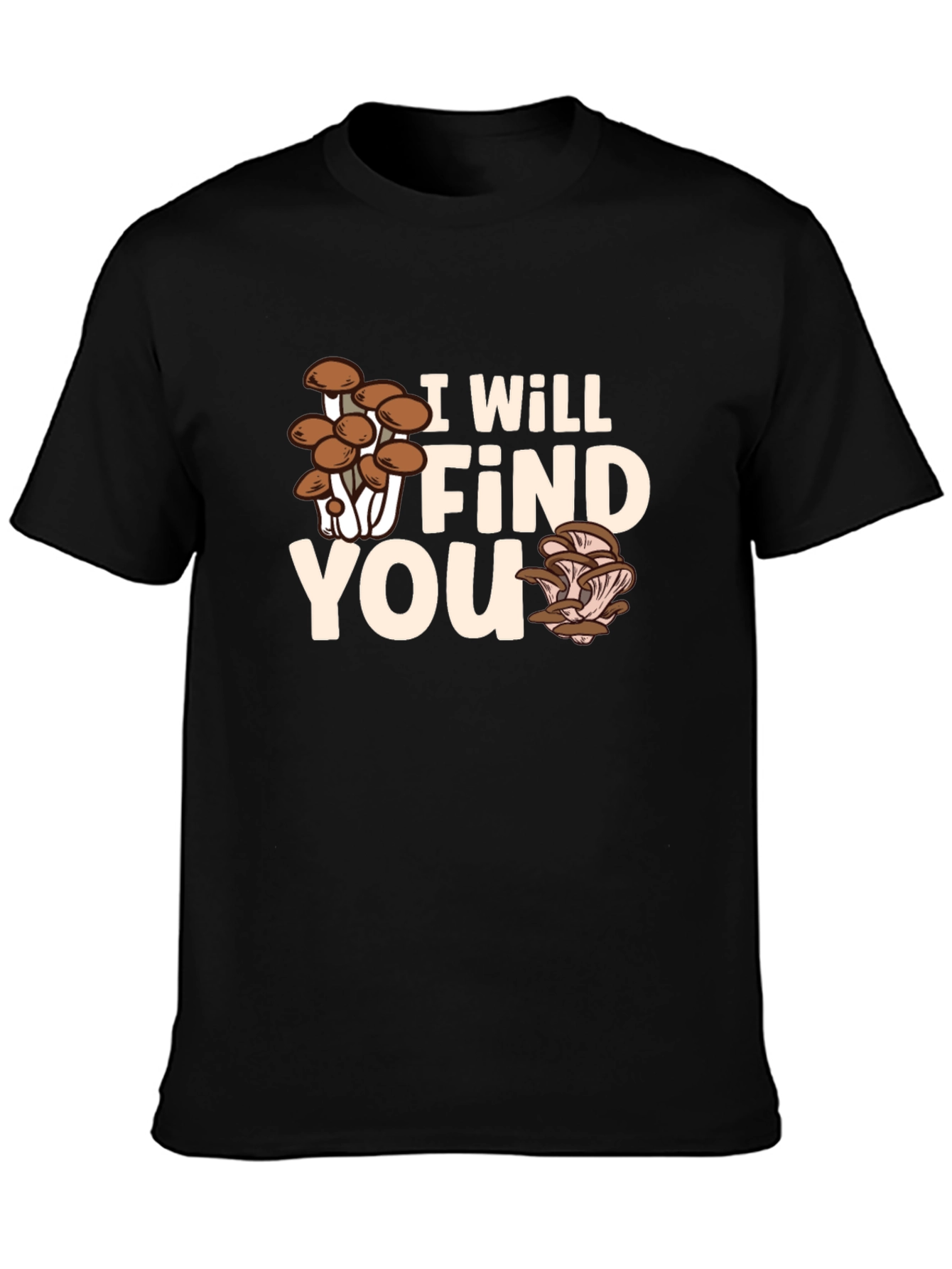 Mushroom Hunter T-Shirt - I Will Find You