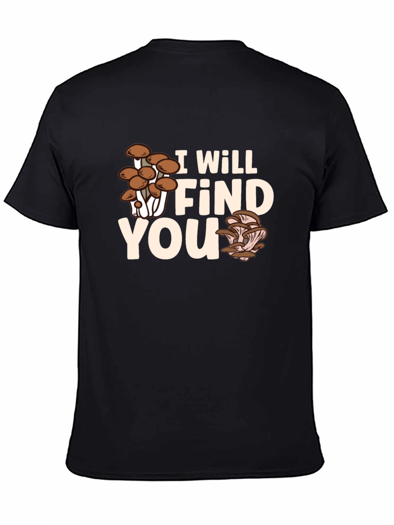 Mushroom Hunter T-Shirt - I Will Find You