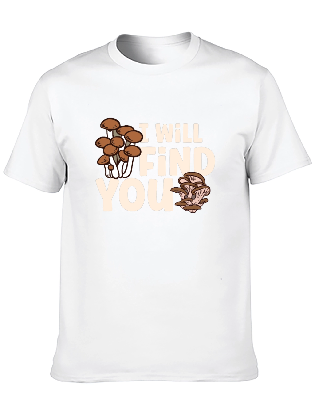 Mushroom Hunter T-Shirt - I Will Find You