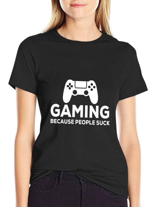 Gaming Because People Suck T-Shirt